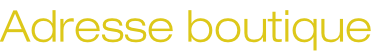 Adresse boutique
